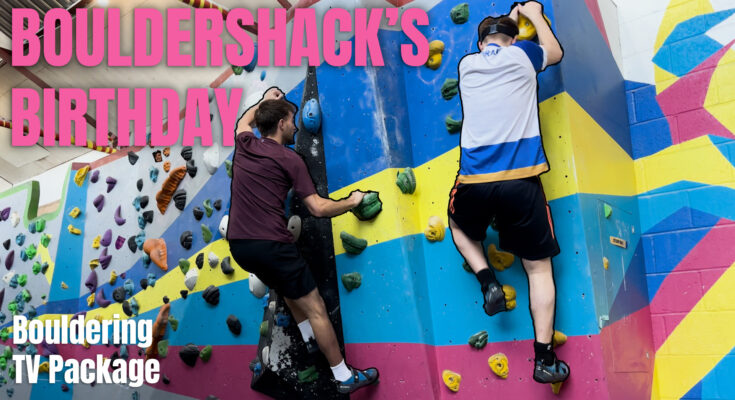 Two men climbing on a brightly coloured wall. With pink text that says 'Bouldershack's Birthday' and white text that says 'Bouldering TV Package'