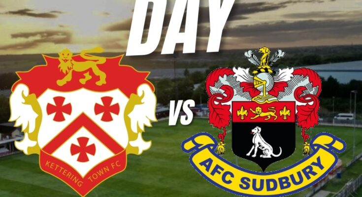 Matchday poster showing the details of Kettering Town vs AFC Sudbury